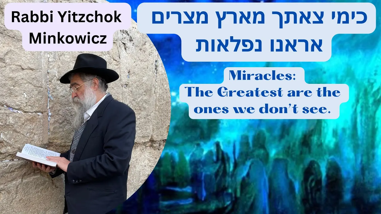 Miracles: כימי צאתך מארץ מצרים אראנו נפלאות A New Kabbalah class by Rabbi Yitzchok Minkowicz