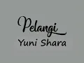 Download Lagu YUNI SHARA - PELANGI - lirik