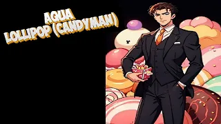 aqua lollipop candyman lyrics