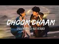 Dhoom Dhaam [Slowed+Reverb] - Ankit Tiwari & Palak Muchhal | Music lovers |