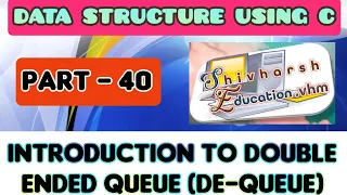 Data structures using C language Part-40 Introduction to double ended queue De-