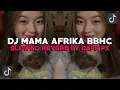 Download Lagu DJ MAMA AFRIKA BBHC - SLOWED REVERB FYP TIKTOK !!! BY DAPP FX