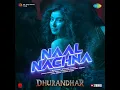 Naal Nachna (From "Dhurandhar")