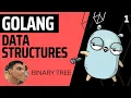 Exploring Data Structures with Go Trees Part-1