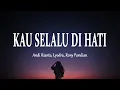 Download Lagu Andi Rianto, Lyodra, Rony Parulian - Kau Selalu Di Hati (Lirik Lagu) Playlist Mix