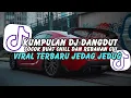 Download Lagu DJ DANGDUT TIKTOK VIRAL 2025 🔥 FULL BASS REMIX - JEDAG JEDUG
