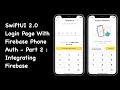 SwiftUI 2 0 Login Page With Firebase Phone Auth - Part 2 Firebase Integration