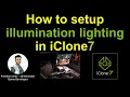 iClone7 Tutorial - How to setup illumination lighting