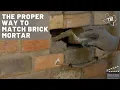 The Proper Way to Match Brick Mortar