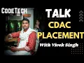 We will Talk About CDAC Placements CodeTech CDAC Vivek Singh Placement