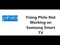 How to fix Philo Not Working on Samsung Smart TV