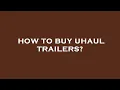 How to buy uhaul trailers