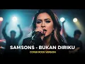 Lagu SAMSONS - BUKAN DIRIKU (COVER ROCK BY DARUNG_KA)