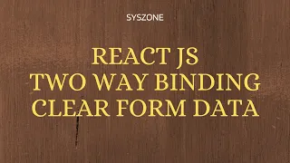 Lecture 18 React JS Clear Form Data Using 2 Way Binding react js tutorial