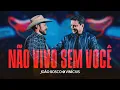 Lagu João Bosco e Vinícius - Não Vivo Sem Você (ORIGEM)