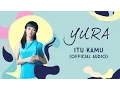 Download Lagu Yura Yunita - Itu Kamu (Official Audio)