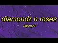 Download Lagu VaporGod - Diamondz n Roses (best part)