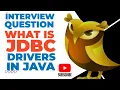 What IS JDBC drivers in Java Java interview Questions