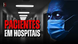 PACIENTES EM HOSPITAIS: 5 HISTÓRIAS DE TERROR | RELATOS REAIS