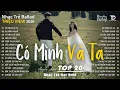 Lagu Có Mình Và Ta | BXH Nhạc Ballad Hay Nhất TikTok Hiện Nay | Nhạc Trẻ Ballad Triệu View 2026