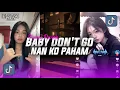 Download Lagu DJ BABY DON'T GO X NAN KO PAHAM VERSI SLOWED REVERB MENGKANE FYP TIKTOK TERBARU 2025