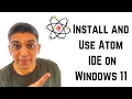 How To Install and Use Atom IDE on Windows 11
