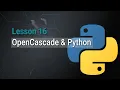 Lesson 16 OpenCascade in Python Getting started with PythonOCC