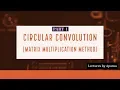 CIRCULAR CONVOLUTION PART 1 MATRIX MULTIPLICATION METHOD EASY WAY