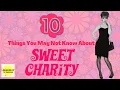 Download Lagu 10 Things You May Not Know About Sweet Charity