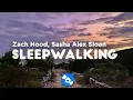 Download Lagu Zach Hood, Sasha Alex Sloan - Sleepwalking (Lyrics)