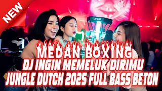 dj ingin memeluk dirimu jungle dutch full bass terbaru 2025 dj boxing medan full bass