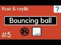Rust raylib - Bouncing ball