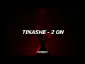 Tinashe - 2 ON  (slowed+deep+boy ver.)