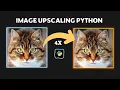 How to Upscale Images Like a Pro Using Real-ESRGAN in Python