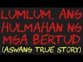 Download Lagu LUMLUM, ANG HULMAHAN NG MGA BERTUD (Aswang True Story)