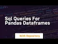 sql queries for pandas dataframes