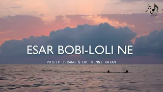 esar bobi loli lyrics video philip jerang u0026 dr kenni ratan adi song from arunachal pradesh
