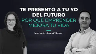 Te presento a tu YO del futuro - Por qué emprender cambia tu vida