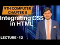 Integrating CSS in HTML Adding CSS in HTML 9th Computer - Ch 8