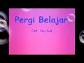 Download Lagu lirik lagu pergi belajar  ciptaan ibu sud
