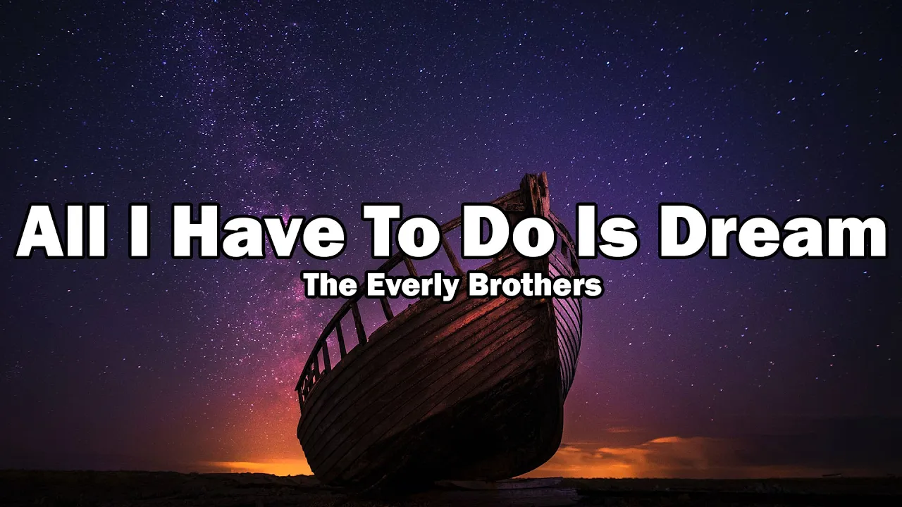 All I Have To Do Is Dream - The Everly Brothers (Lyrics)