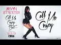 Sevyn Streeter - Call Me Crazy [Official Audio]
