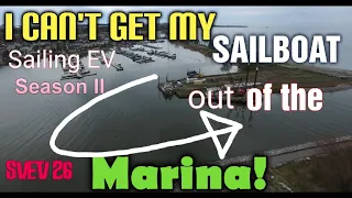 I cant get my Sailboat out of this Marina!! SVEV sailing EV episode 26
