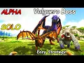UPDATED Valguero ALPHA Boss FIGHT Easy And SOLO