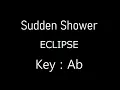 Sudden Shower - ECLIPSE  Ab  Key Karaoke (-4)