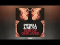 Download Lagu Pitbull - Time Of Our Lives (featuring Neyo)