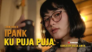 Download KU PUJA PUJA - IPANK | Akustik Cover DILLA CINTA MP3