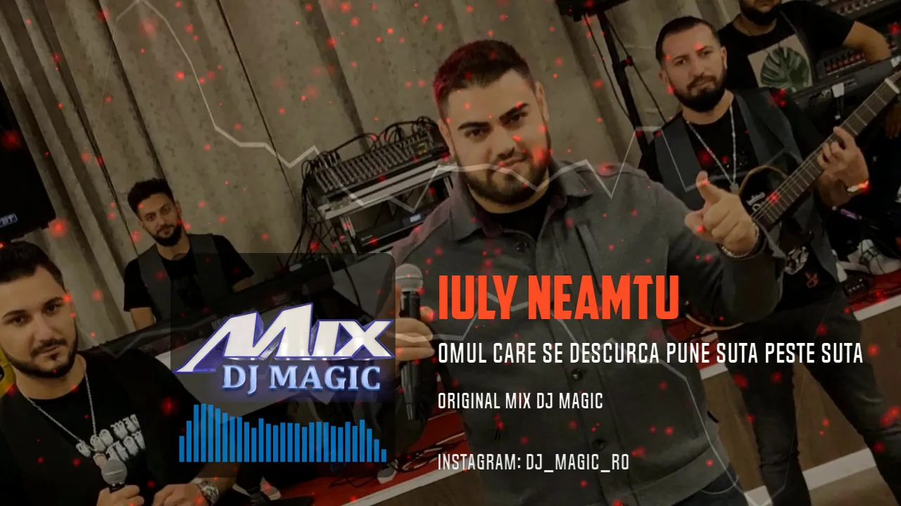 Iuly Neamtu - Omul care se descurca pune suta peste suta (Oficial Mix)