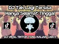 Lagu DJ TAK LAGI TERSISA HANYA SELAMAT TINGGAL VIRAL TIKTOK TERBARU 2026-DJ MENERIMA LUKA VIRAL TIKTOK ‼️