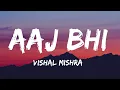 Download Lagu Aaj Bhi [Lyrics] - Vishal Mishra